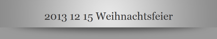 2013 12 15 Weihnachtsfeier