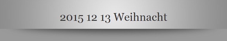 2015 12 13 Weihnacht