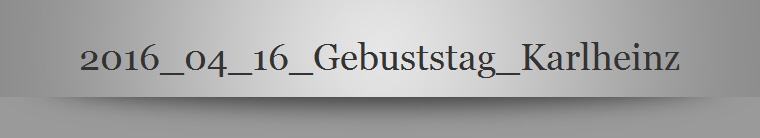 2016_04_16_Gebuststag_Karlheinz